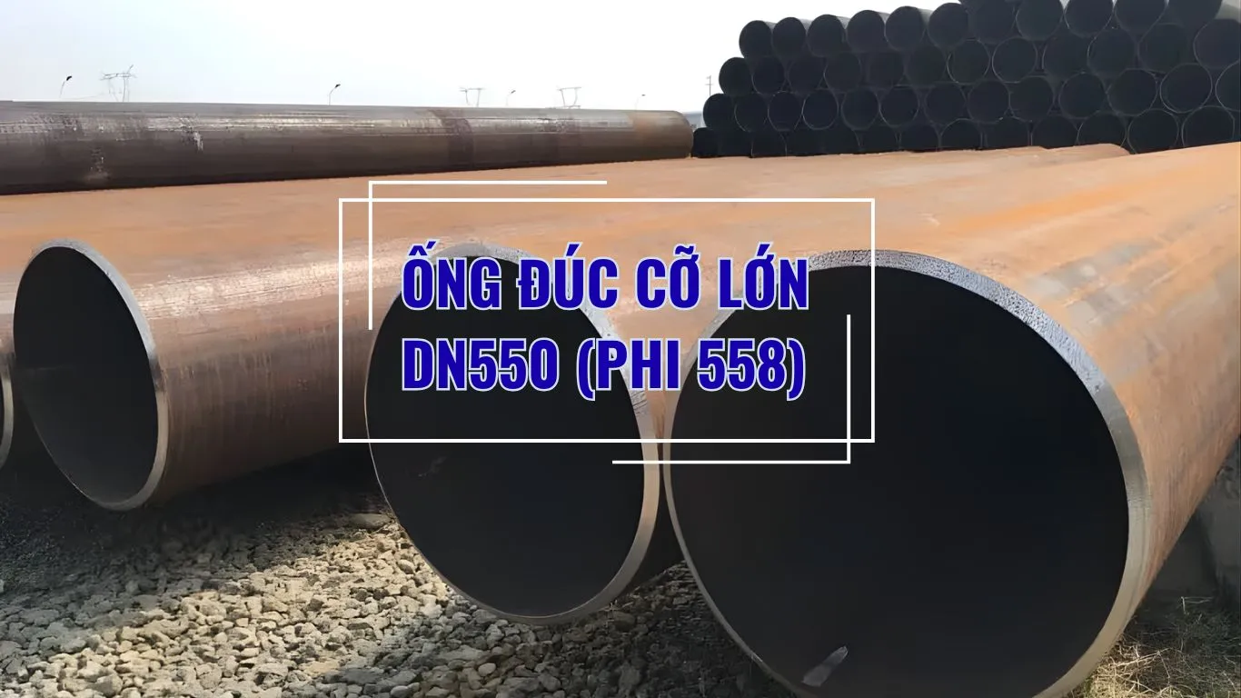 Ống thép đúc cỡ lớn DN550