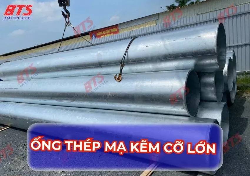 Ống thép cỡ lớn mạ kẽm 