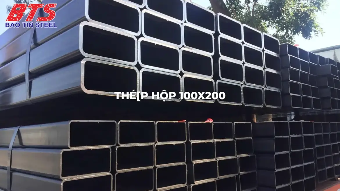 Chi tiết về thép hộp 100×200